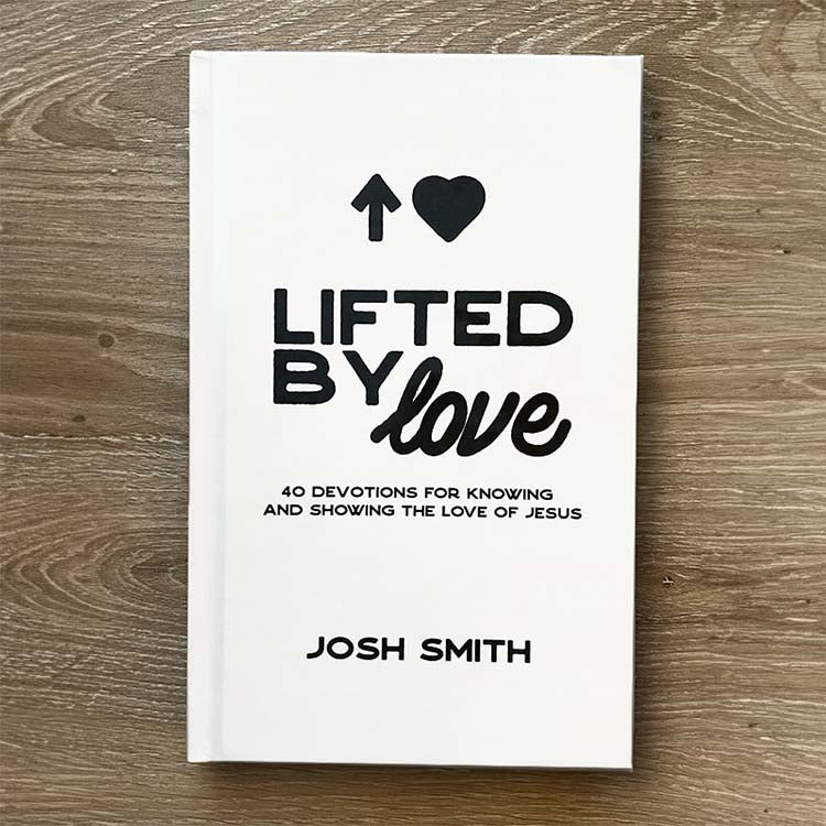 Lifted By Love: 40 Devotions for Knowing and Showing the Love of Jesus